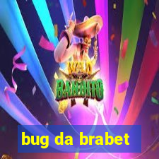 bug da brabet